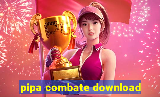 pipa combate download